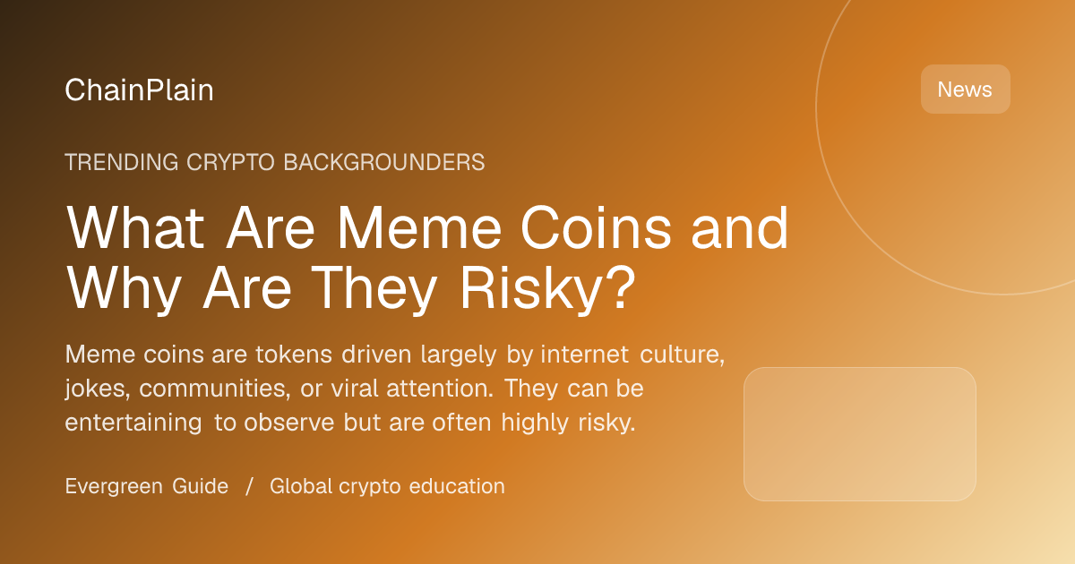 What Are Meme Coins and Why Are They Risky? - Trending Crypto Backgrounders guide from Cryptocurrency Basics Hub
